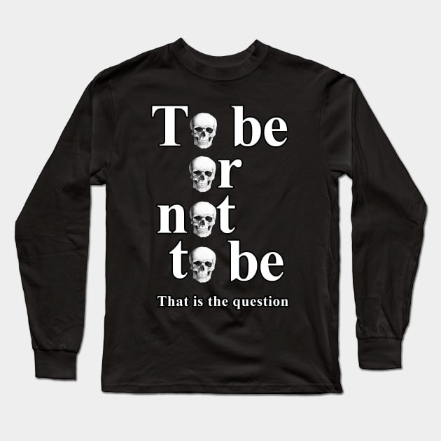 To Be Or Not To Be 2 Long Sleeve T-Shirt by valentinahramov